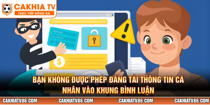 Bạn không được phép đăng tải thông tin cá nhân vào khung bình luận