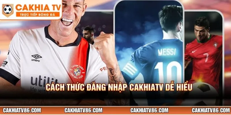 Cách thức đăng nhập CakhiaTV dễ hiểu