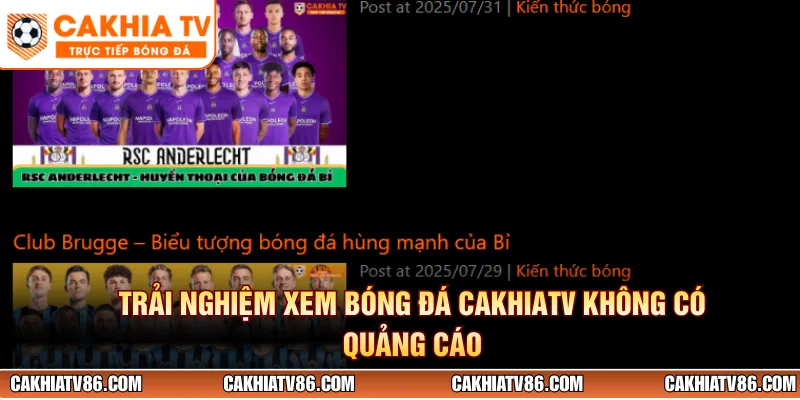 Trải nghiệm xem bóng đá CakhiaTV không có quảng cáo