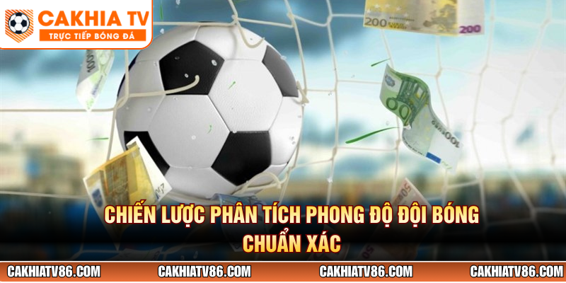 Chiến lược phân tích phong độ đội bóng chuẩn xác